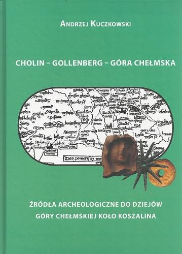 cholin-gollenberg-gora-chelmska-zrodla-archeologiczne-do-dziejow-gory-chelmskiej-kolo-koszalina