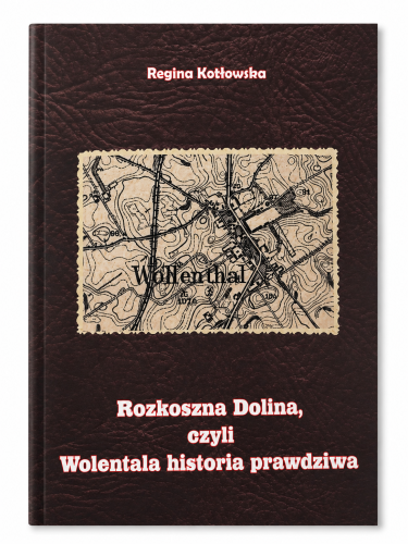 rozkoszna-dolina-czyli-wolentala-historia-prawdziwa-ksiazka-regionalna-kotłowska