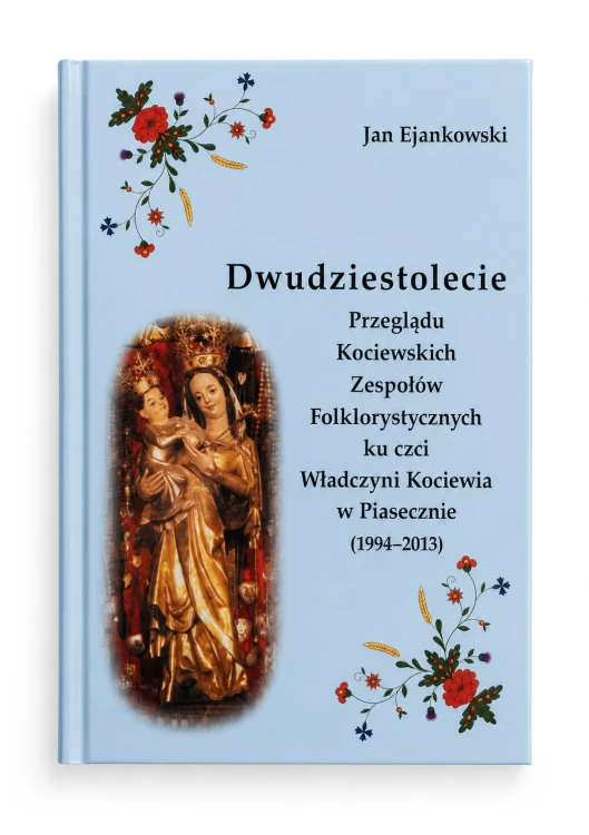 dwudziestolecie-przegladu-kociewskich-zespolow-folklorystycznych-ku-czci-wladczyni-kociewia-w-piasecznie-1994-2013
