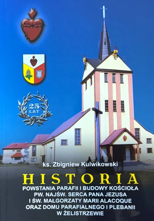 historia-powstania-parafii-i-budowy-kosciola-pw-najsw-serca-pana-jezusa-i-sw-malgorzaty-marii-alacoque-oraz-domu-parafialnego-i-plebanii-w-zelistrzewie