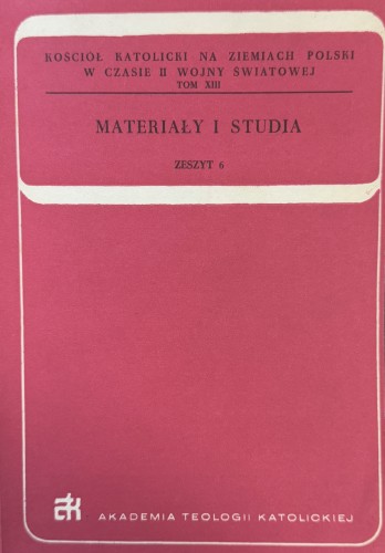 kosciol-katolicki-na-ziemiach-polski-w-czasie-II-wojny-swiatowej-tom-XIII-materialy-i-studia-zeszyt-6