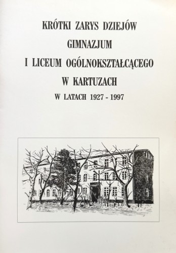 krotki-zarys-dziejow-gimnazjum-i-liceum-ogolnoksztalcacego-w-kartuzach-w-latach-1927-1997