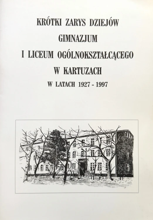 krotki-zarys-dziejow-gimnazjum-i-liceum-ogolnoksztalcacego-w-kartuzach-w-latach-1927-1997