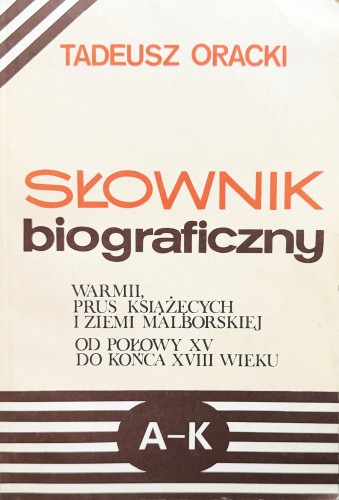 slownik-biograficzny-warmii-prus-ksiazecych-i-ziemi-malborskiej-od-polowy-XV-do-konca-XVIII-wieku