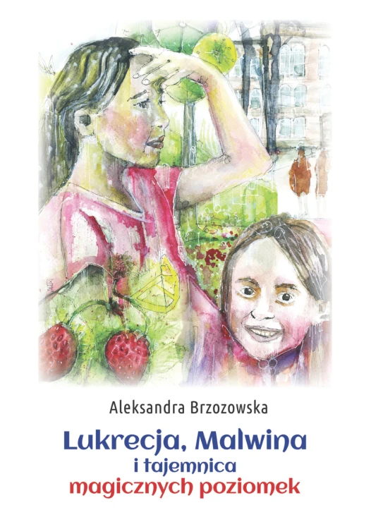 książka_dla_dzieci_Lukrecja_Malwina_magiczne_poziomki