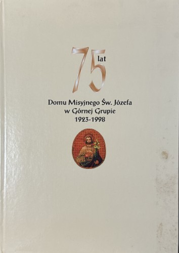 75-lat-domu-misyjnego-sw-jozefa-w-gornej-grupie-1923-1998