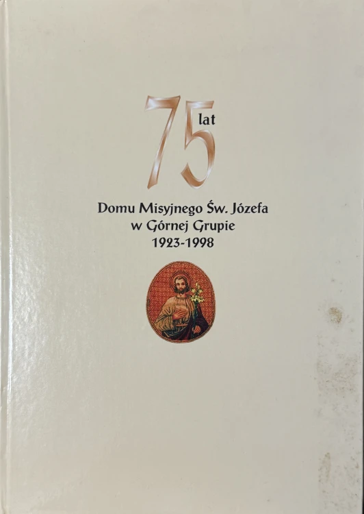 75-lat-domu-misyjnego-sw-jozefa-w-gornej-grupie-1923-1998