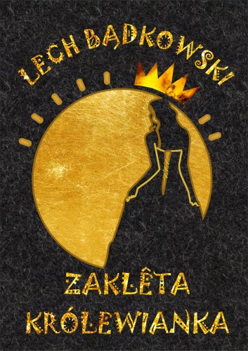 zakleta-krolewianka-zaklato-krolewionka-lech-badkowski