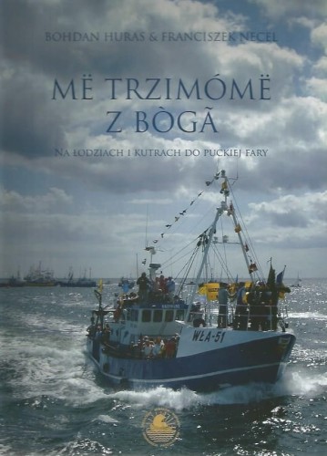 më-trzimómë-z-bògã-na-łodziach-i-kutrach-do-puckiej-fary