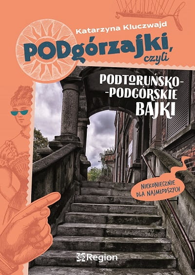 Podgórzajki_czyli_podtoruńsko-podgórskie_bajki_Katarzyna_Kluczwajd.jpg